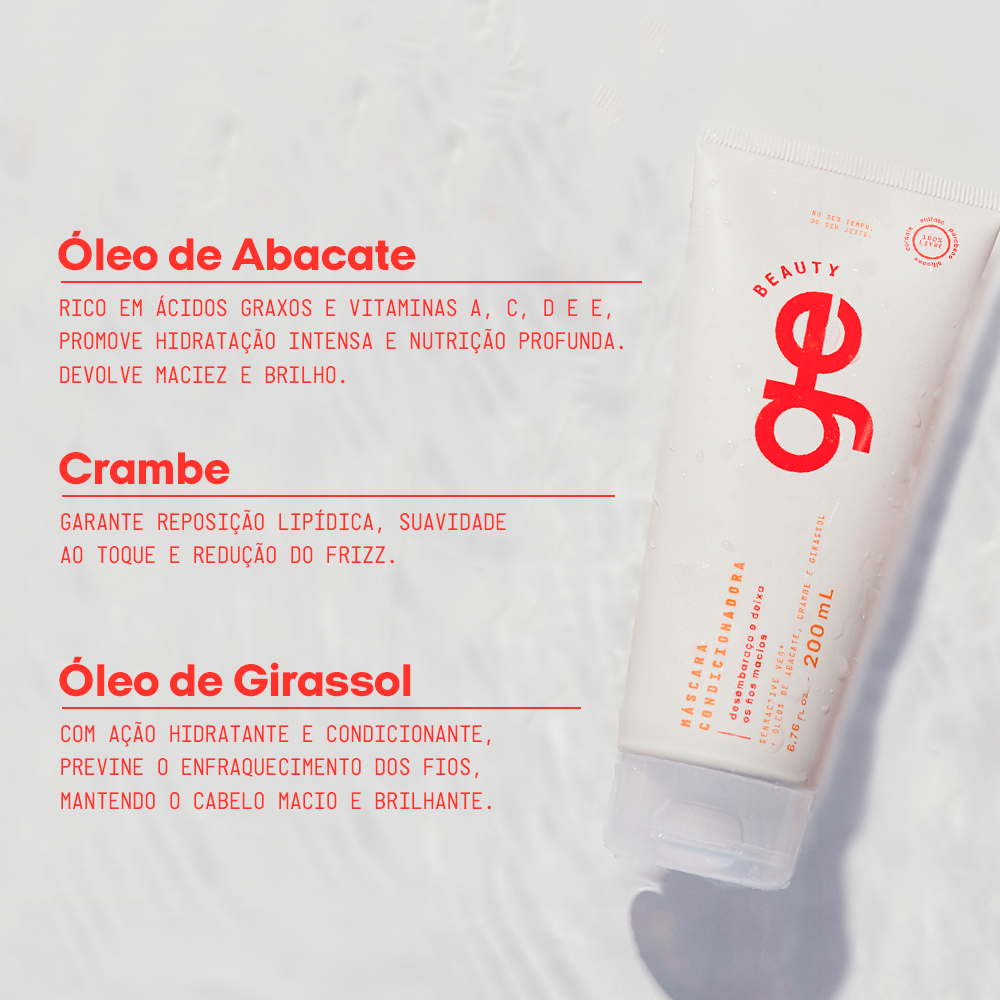 # O que a Máscara Condicionadora GE Beauty tem?
## Óleo de abacate: rico em ácidos graxos e vitaminas A, C, D e E, promove hidratação intensa e nutrição profunda. Devolve maciez e brilho.
## Crambe: garante reposição lipídica, suavidade ao toque e redução do frizz. 
## Óleo de girassol: com ação hidratante e condicionante, previne o enfraquecimento dos fios, mantendo o cabelo macio e brilhante.